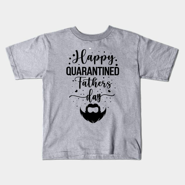 Happy Quarantined Fathers Day Kids T-Shirt by MEDtee